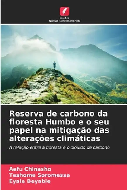 Reserva de carbono da floresta Humbo e o seu papel na mitigação das alterações climáticas by Aefu Chinasho, Teshome Soromessa, Eyale Beyable