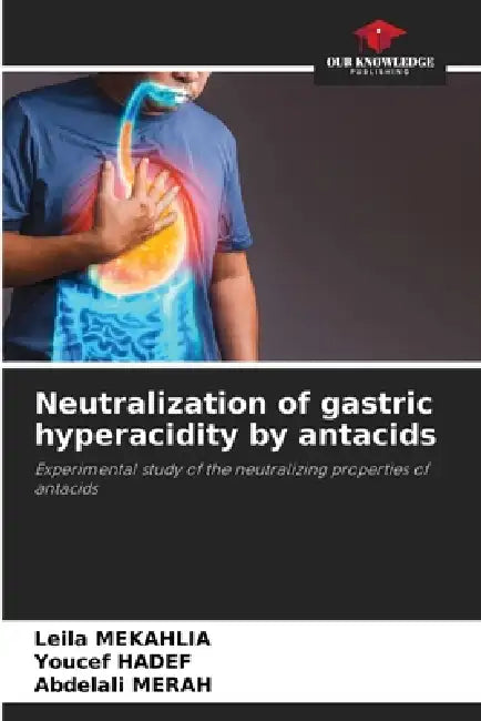 Neutralization of gastric hyperacidity by antacids by Leila Mekahlia, Youcef Hadef, Abdelali Merah