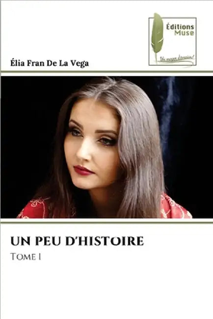Un Peu d'Histoire by de la Vega, Élia Fran