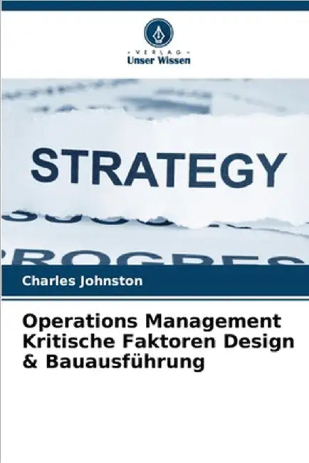 Operations Management Kritische Faktoren Design & Bauausführung by Johnston, Charles
