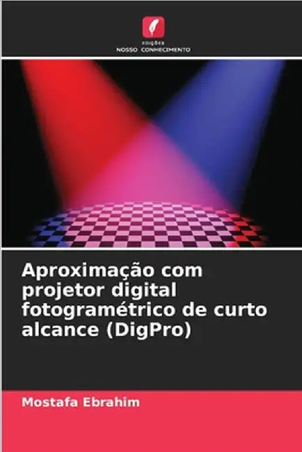 Aproximação com projetor digital fotogramétrico de curto alcance (DigPro) by Ebrahim, Mostafa