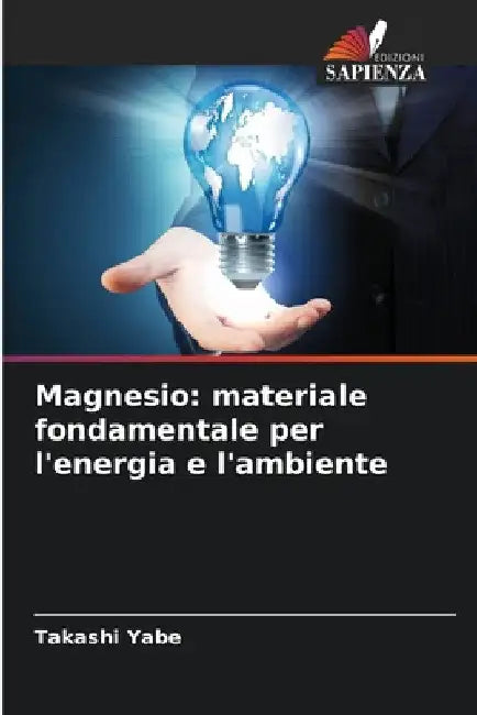 Magnesio: materiale fondamentale per l'energia e l'ambiente by Takashi Yabe