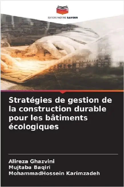 Stratégies de gestion de la construction durable pour les bâtiments écologiques by Ghazvini, Alireza