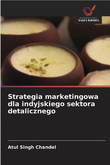 Strategia marketingowa dla indyjskiego sektora detalicznego by Chandel, Atul Singh