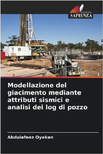 Modellazione del giacimento mediante attributi sismici e analisi dei log di pozzo by Oyekan, Abdulafeez