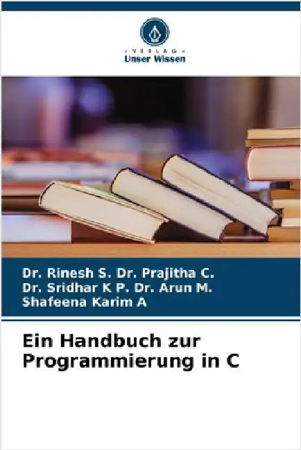 Ein Handbuch zur Programmierung in C by Rinesh S. Prajitha C.