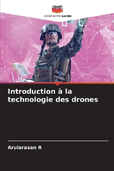 Introduction à la technologie des drones by Arularasan R