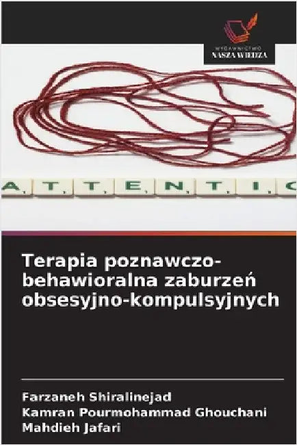 Terapia poznawczo-behawioralna zaburzeń obsesyjno-kompulsyjnych by Shiralinejad, Farzaneh