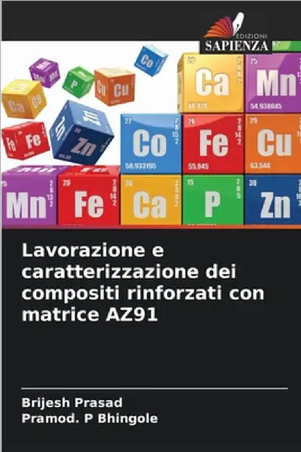 Lavorazione e caratterizzazione dei compositi rinforzati con matrice AZ91 by Brijesh Prasad