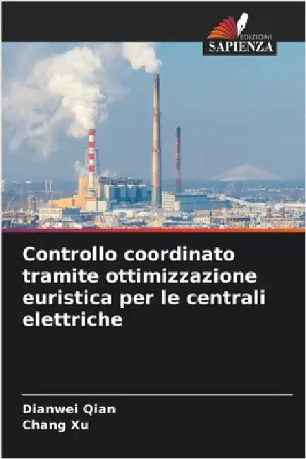 Controllo coordinato tramite ottimizzazione euristica per le centrali elettriche by Dianwei Qian