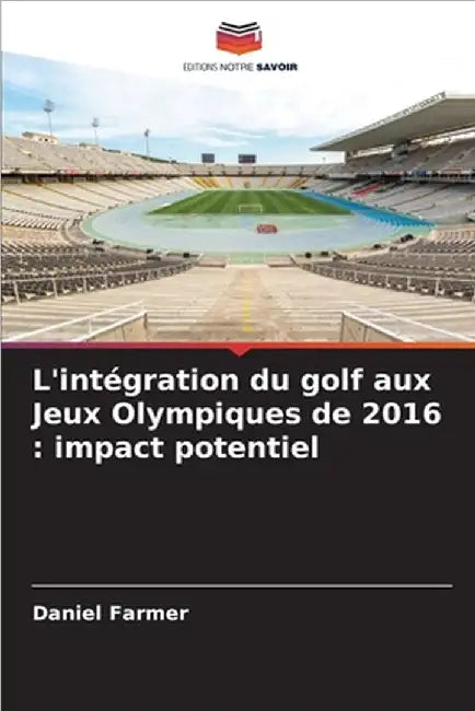 L'intégration du golf aux Jeux Olympiques de 2016: impact potentiel by Daniel Farmer