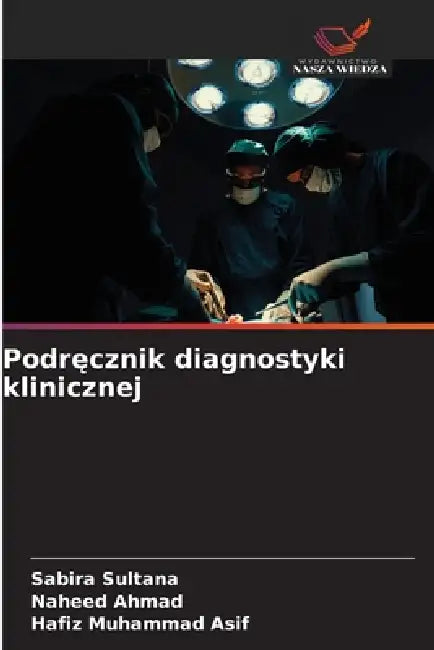Podręcznik diagnostyki klinicznej by Sabira Sultana, Naheed Ahmad, Hafiz Muhammad Asif