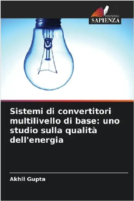 Sistemi di convertitori multilivello di base: uno studio sulla qualità dell'energia by Gupta, Akhil