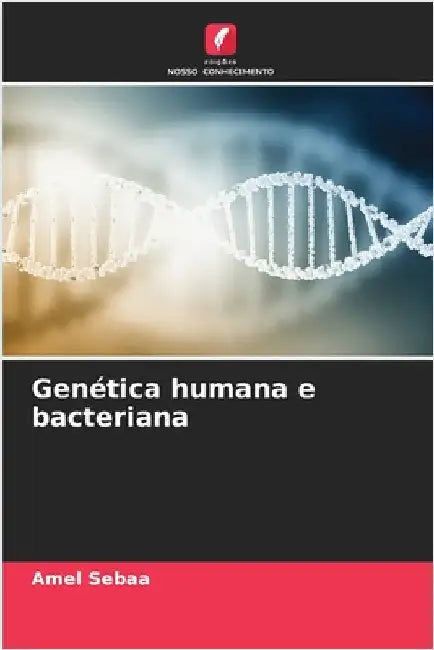 Genética humana e bacteriana by Sebaa, Amel