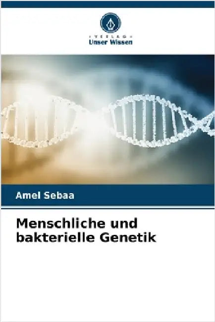 Menschliche und bakterielle Genetik by Amel Sebaa