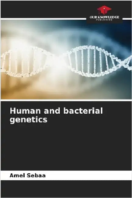 Human and bacterial genetics by Sebaa, Amel