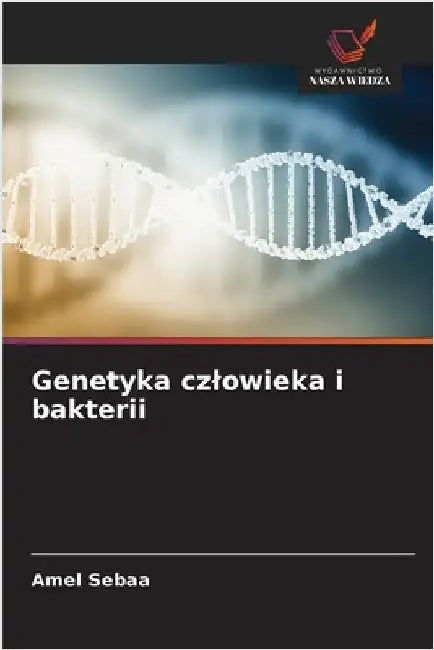 Genetyka czlowieka i bakterii by Amel Sebaa