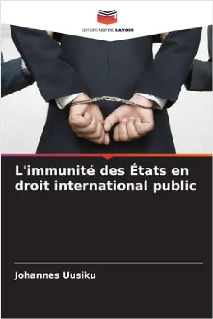 L'immunité des États en droit international public by Uusiku, Johannes