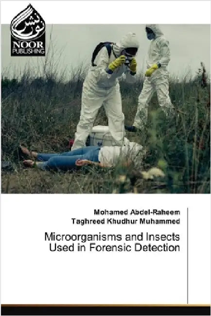 Microorganisms and Insects Used in Forensic Detection by Abdel-Raheem, Mohamed