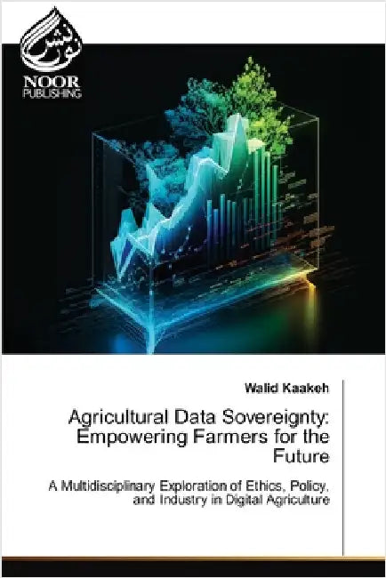 Agricultural Data Sovereignty: Empowering Farmers for the Future by Walid Kaakeh