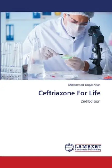Ceftriaxone For Life by Mohammad Yaqub Khan