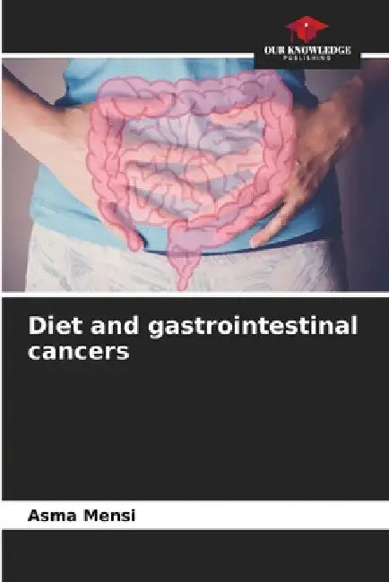 Diet and gastrointestinal cancers by Asma Mensi