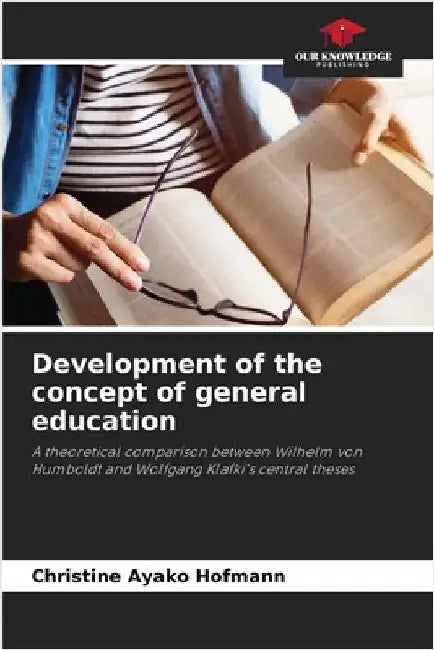 Development of the concept of general education by Hofmann, Christine Ayako
