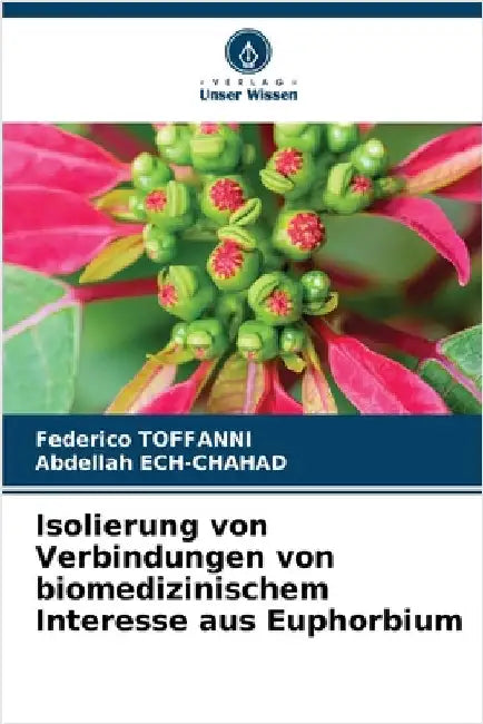 Isolierung von Verbindungen von biomedizinischem Interesse aus Euphorbium by Federico Toffanni
