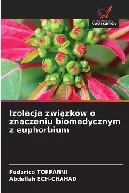 Izolacja związków o znaczeniu biomedycznym z euphorbium by Federico Toffanni, Abdellah Ech-Chahad