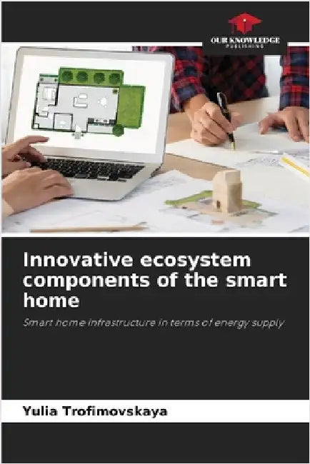 Innovative ecosystem components of the smart home by Trofimovskaya, Yulia