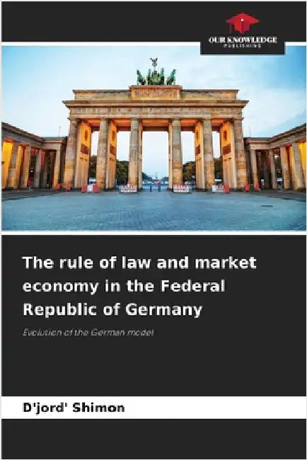 The rule of law and market economy in the Federal Republic of Germany by Shimon, D'Jord'