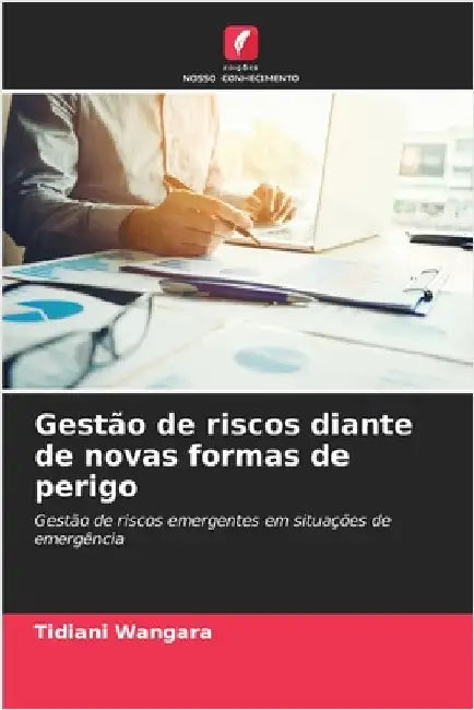 Gestão de riscos diante de novas formas de perigo by Wangara, Tidiani