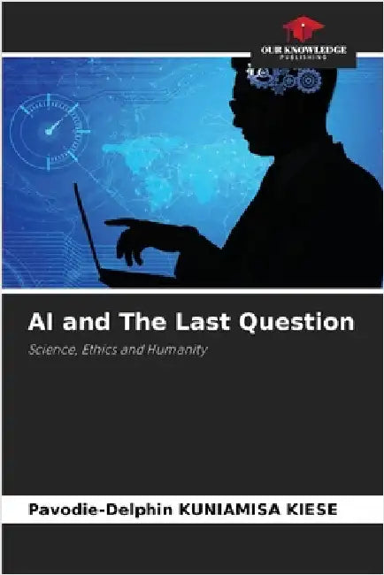 AI and The Last Question by Pavodie-Delphin Kuniamisa Kiese