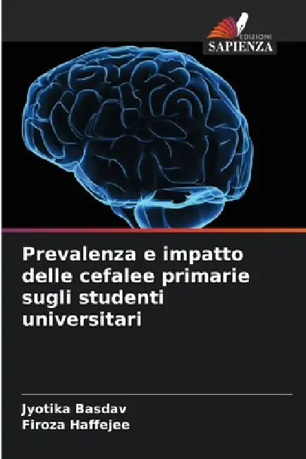 Prevalenza e impatto delle cefalee primarie sugli studenti universitari by Jyotika Basdav, Firoza Haffejee