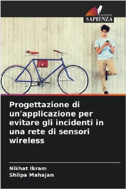 Progettazione di un'applicazione per evitare gli incidenti in una rete di sensori wireless by Ikram, Nikhat
