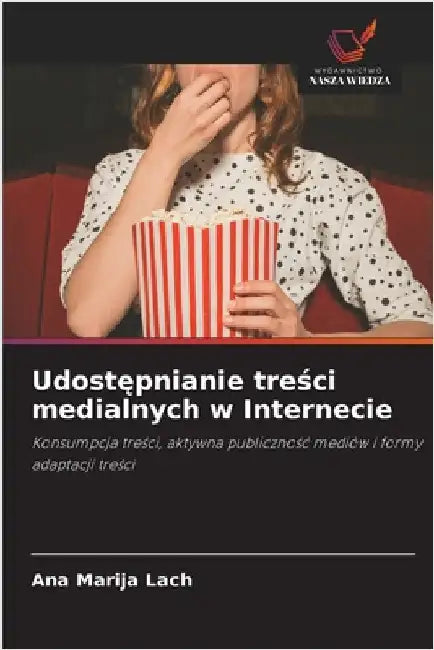 Udostępnianie treści medialnych w Internecie by Lach, Ana Marija