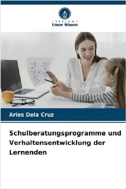 Schulberatungsprogramme und Verhaltensentwicklung der Lernenden by Aries Dela Cruz