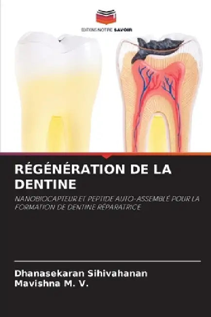 Régénération de la Dentine by Dhanasekaran Sihivahanan, Mavishna M. V.