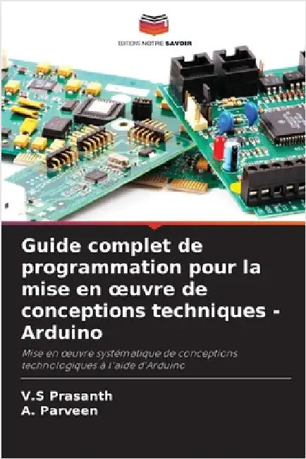 Guide complet de programmation pour la mise en oeuvre de conceptions techniques - Arduino by Prasanth, V. S.