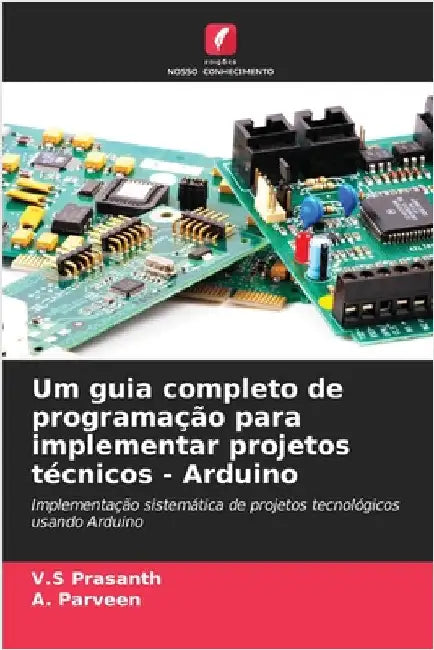 Um guia completo de programação para implementar projetos técnicos - Arduino by Prasanth, V. S.