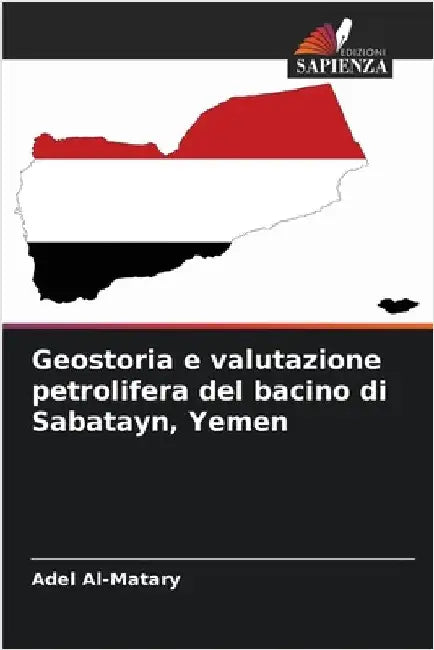 Geostoria e valutazione petrolifera del bacino di Sabatayn, Yemen by Adel Al-Matary