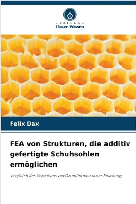 FEA von Strukturen, die additiv gefertigte Schuhsohlen ermöglichen by Dax, Felix