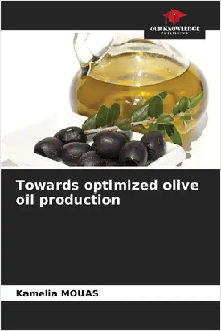 Towards optimized olive oil production by Kamelia Mouas