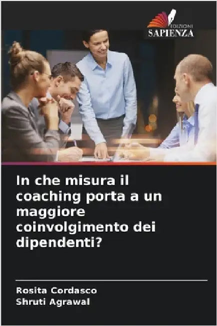 In che misura il coaching porta a un maggiore coinvolgimento dei dipendenti? by Cordasco, Rosita