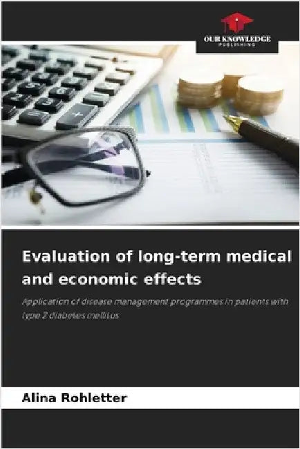 Evaluation of long-term medical and economic effects by Rohletter, Alina