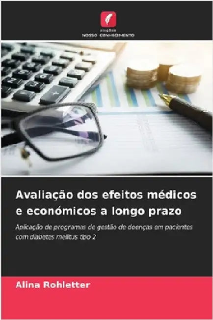 Avaliação dos efeitos médicos e económicos a longo prazo by Alina Rohletter