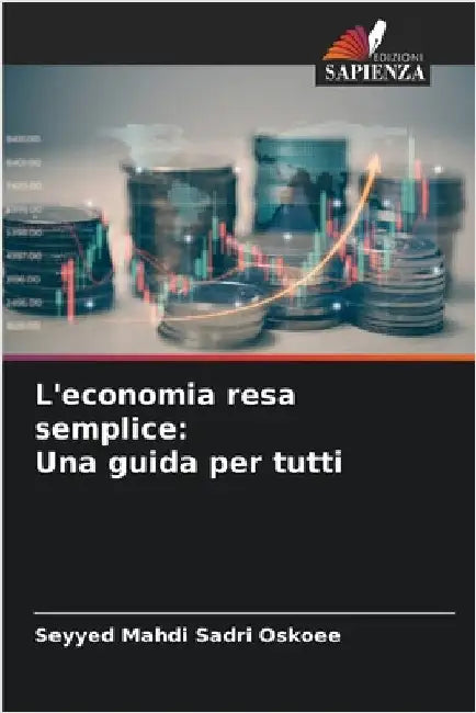 L'economia resa semplice: Una guida per tutti by Seyyed Mahdi Sadri Oskoee