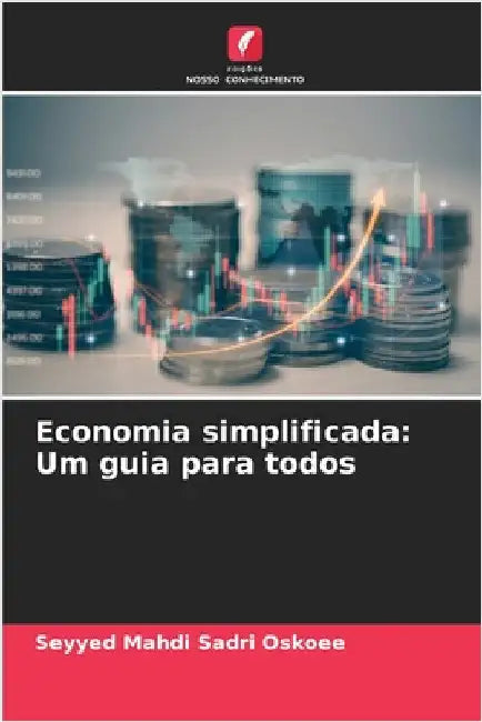 Economia simplificada: Um guia para todos by Sadri Oskoee, Seyyed Mahdi