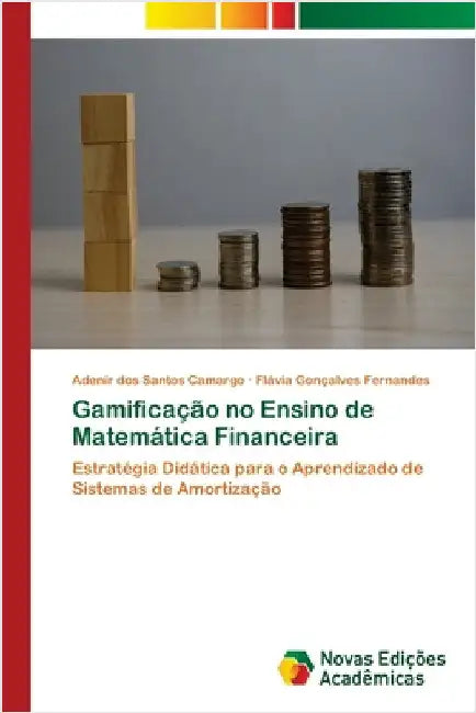 Gamificação no Ensino de Matemática Financeira by Camargo, Adenir Dos Santos