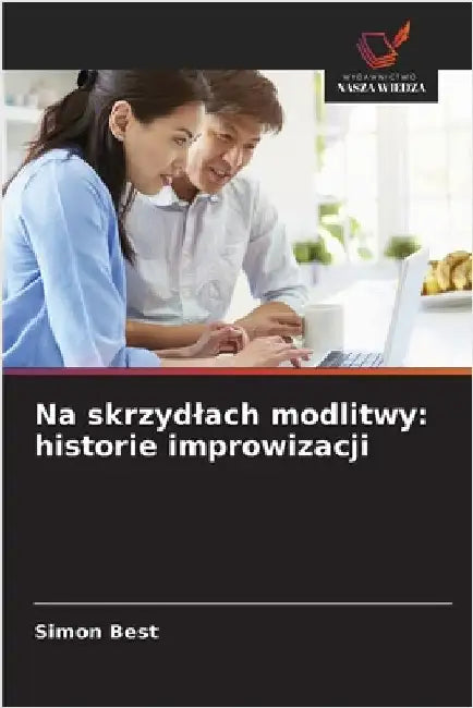 Na skrzydlach modlitwy: historie improwizacji by Simon Best
